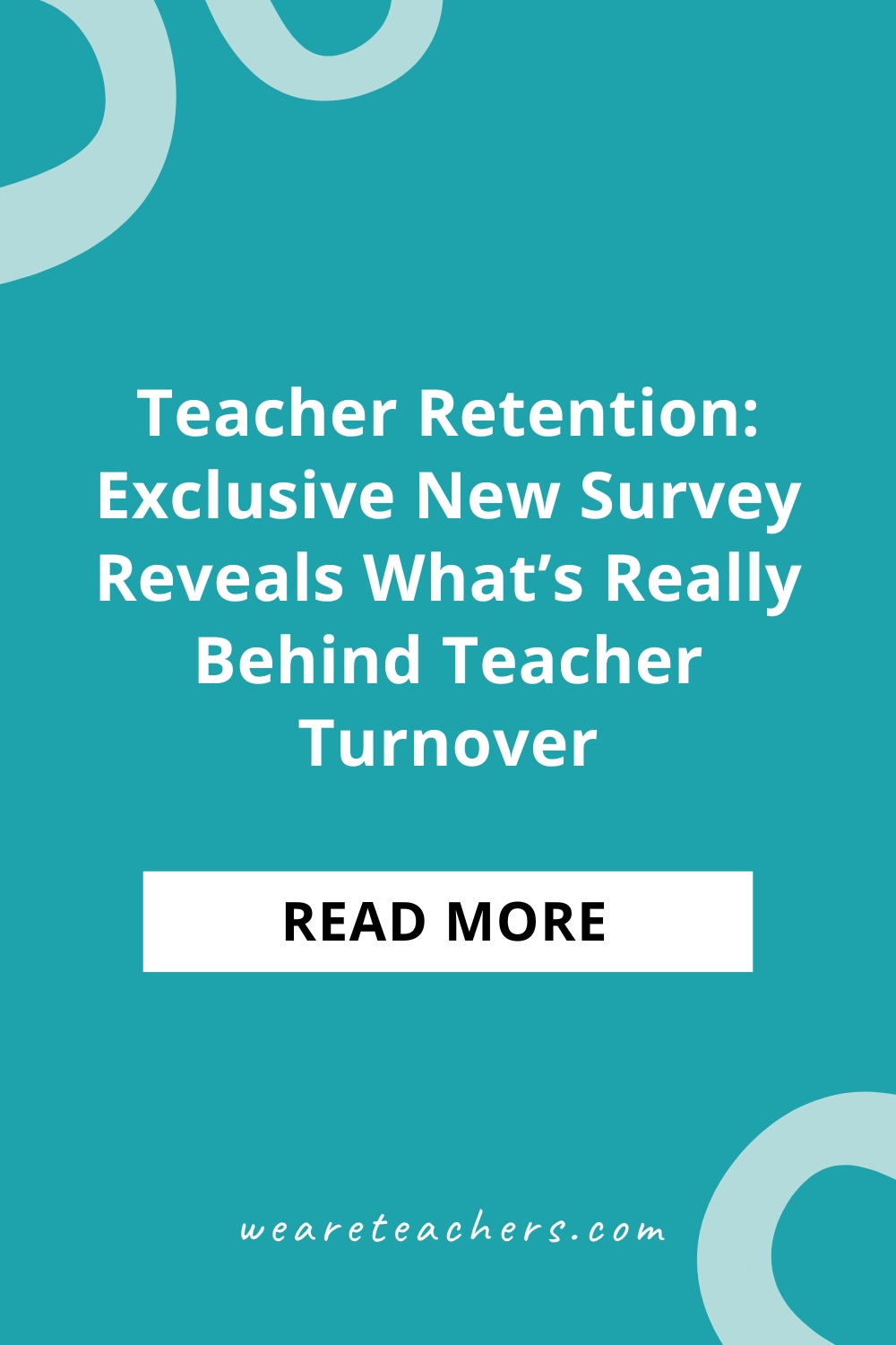WeAreTeachers_Article_Teacher Retention_Pinterest Pin Teacher retention is a critical issue in the education sector. We surveyed 600+ educators about what they think keeps teachers in schools.